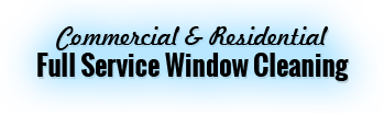 Commercial & Residential Full Service Window Cleaning